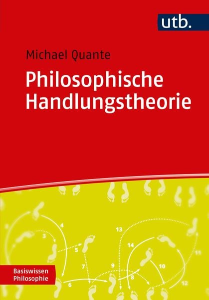 Philosophische Handlungstheorie, Taschenbuch von Michael Quante, Utb GmbH, 9783825252427