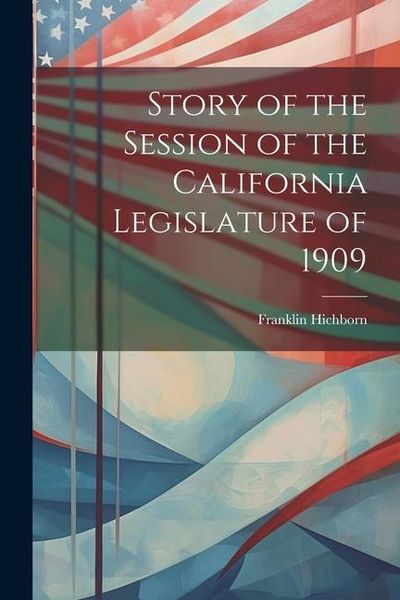 Produktbild: Story of the Session of the California Legislature of 1909