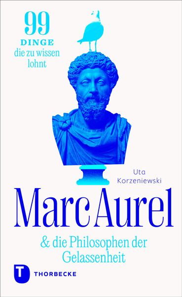 Marc Aurel & die Philosophen der Gelassenheit, Gebundene Ausgabe von Uta Korzeniewski, Jan Thorbecke Verlag, 9783799521079