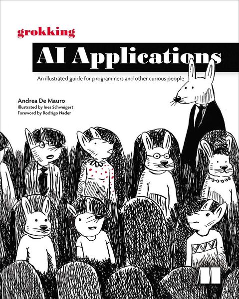 Produktbild: Grokking AI Applications : An illustrated guide for programmers and other curious people