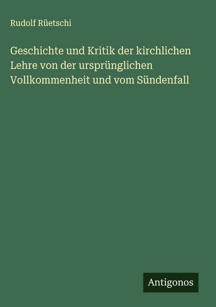Produktbild: Geschichte und Kritik der kirchlichen Lehre von der urspr&uuml;nglichen Vollkommenheit und vom S&uuml;ndenfall