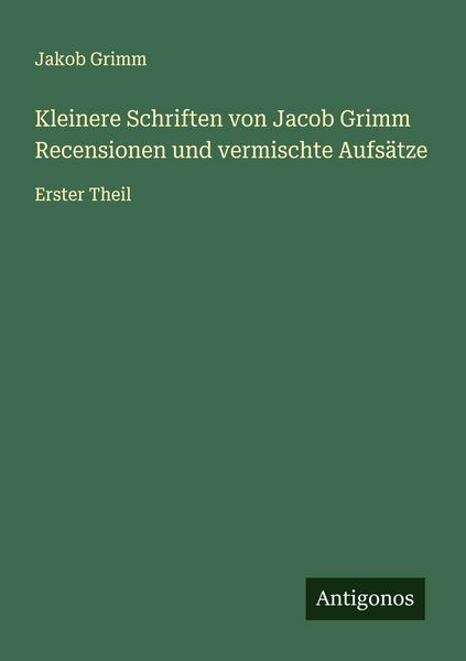 Produktbild: Kleinere Schriften von Jacob Grimm Recensionen und vermischte Aufs&auml;tze