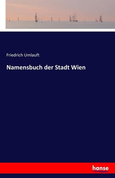 Namensbuch der Stadt Wien, Taschenbuch von Friedrich Umlauft, Hansebooks, 9783742815279