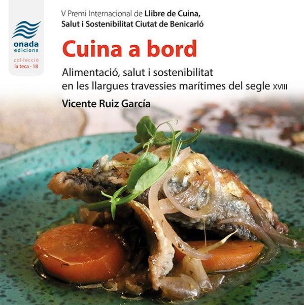 Produktbild: Cuina a bord : Alimentaci&oacute;, salut i sostenibilitat en les llargues travessies mar&iacute;times del segle xviii