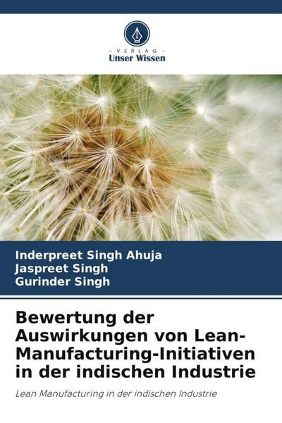 Ahuja, I: Bewertung der Auswirkungen von Lean-Manufacturing-, Taschenbuch von Inderpreet Singh Ahuja , Jaspreet Singh , Gurinder Singh, Verlag Unser