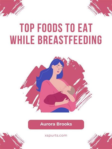 Produktbild: Top Foods to Eat While Breastfeeding
