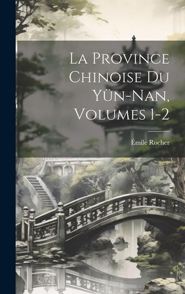Produktbild: La Province Chinoise Du Y&uuml;n-Nan, Volumes 1-2