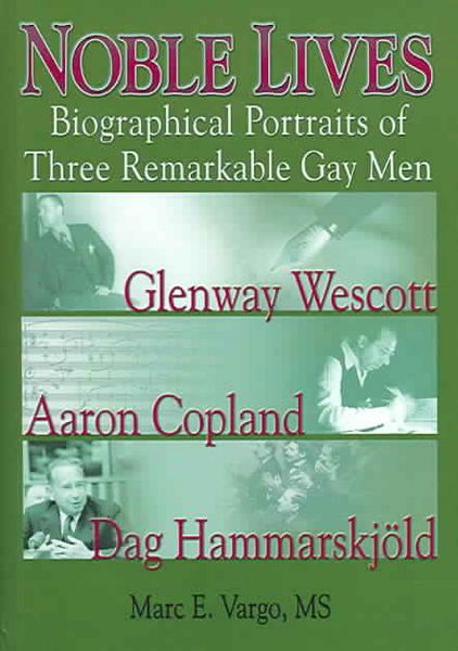 Produktbild: Noble Lives: Biographical Portraits of Three Remarkable Gay Men--Glenway Wescott, Aaron Copland, and Dag Ham