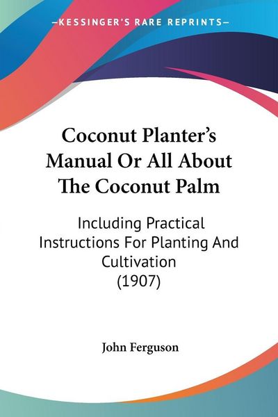 Produktbild: Coconut Planter's Manual Or All About The Coconut Palm
