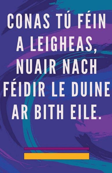 Produktbild: Conas t&uacute; F&eacute;in a Leigheas, Nuair Nach F&eacute;idir le Duine ar Bith Eile.