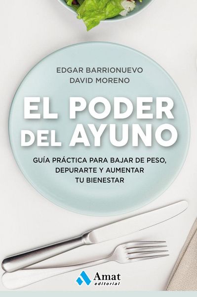 Produktbild: El poder del ayuno : gu&iacute;a pr&aacute;ctica para bajar de peso, depurarte y aumentar tu bienestar