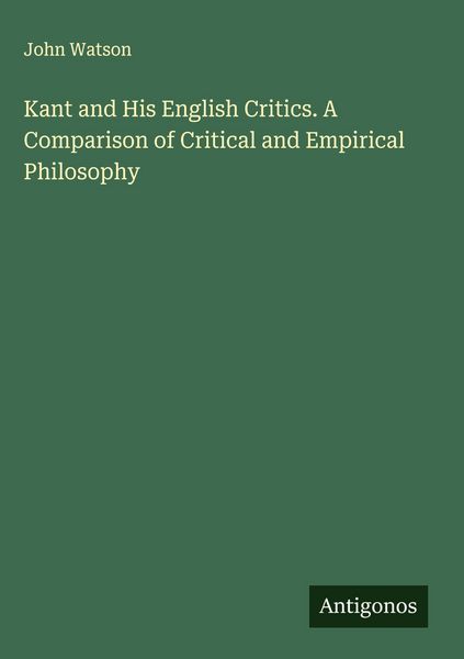 Produktbild: Kant and His English Critics. A Comparison of Critical and Empirical Philosophy
