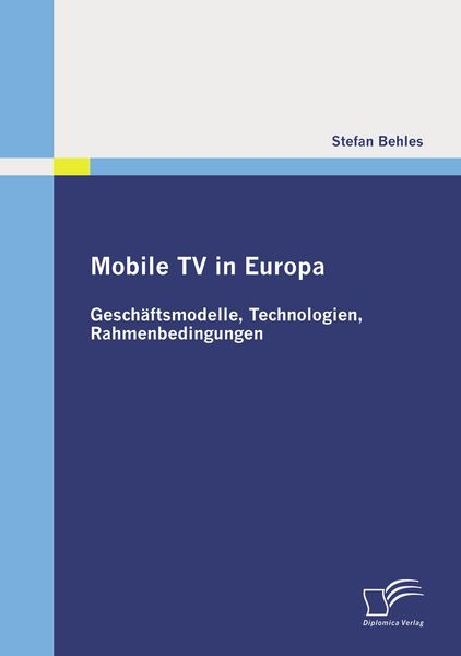 Produktbild: Mobile TV in Europa: Gesch&auml;ftsmodelle, Technologien, Rahmenbedingungen