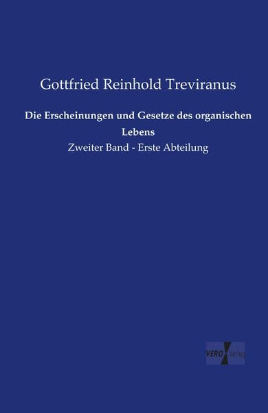 Die Erscheinungen und Gesetze des organischen Lebens, Taschenbuch von Gottfried Reinhold Treviranus, BoD - Books on Demand, 9783957385994