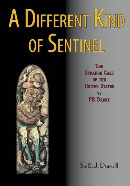 Produktbild: A Different Kind of Sentinel: The Strange Case of the United States vs FR Drury