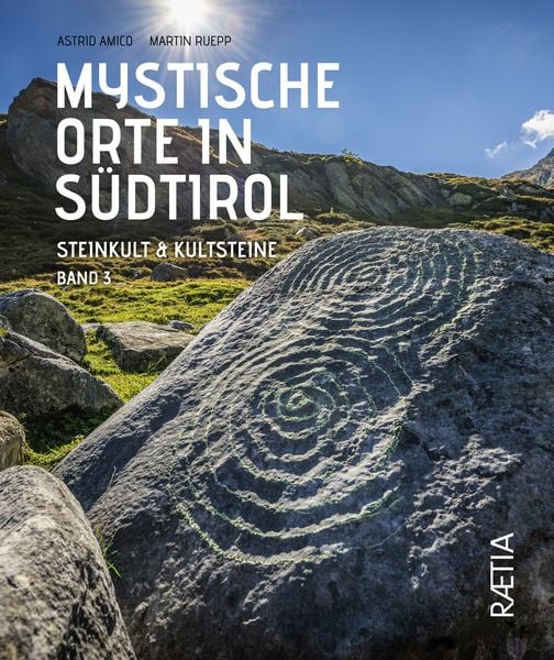 Mystische Orte in Südtirol, Gebundene Ausgabe von Astrid Amico , Martin Ruepp, Edition Raetia, 9788872839881