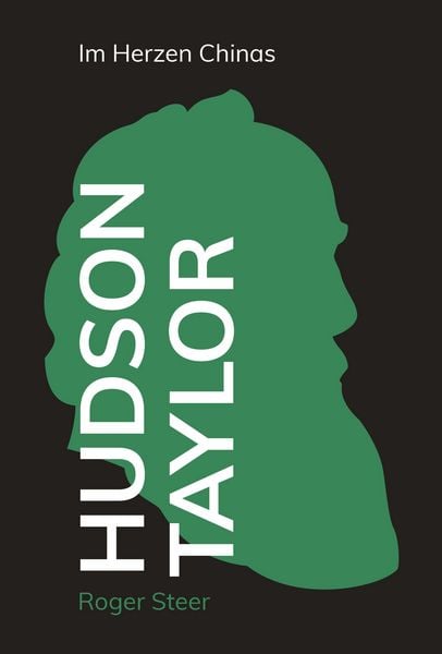 Hudson Taylor, Gebundene Ausgabe von Roger Steer, Christliche Literaturverbreitung, 978-3-86699-679-3