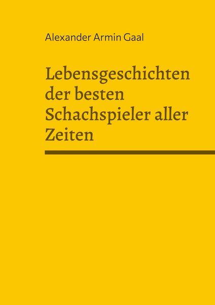 Produktbild: Lebensgeschichten der besten Schachspieler aller Zeiten
