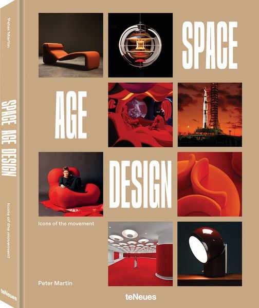 Space Age Design, Gebundene Ausgabe von Peter Martin, TeNeues Verlag ein Imprint des Gestalten Verlags, 9783961716036
