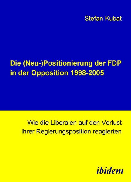 Produktbild: Die (Neu-)Positionierung der FDP in der Opposition 1998-2005