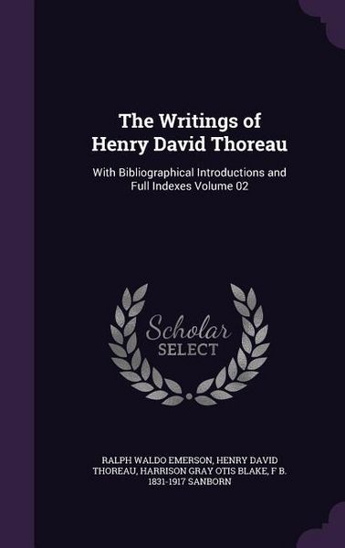 Produktbild: The Writings of Henry David Thoreau: With Bibliographical Introductions and Full Indexes Volume 02