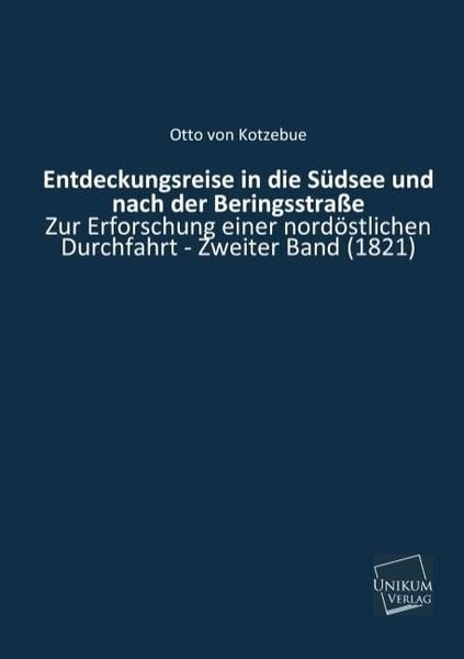 Produktbild: Kotzebue, O: Entdeckungsreise in die S&uuml;dsee und nach der Ber