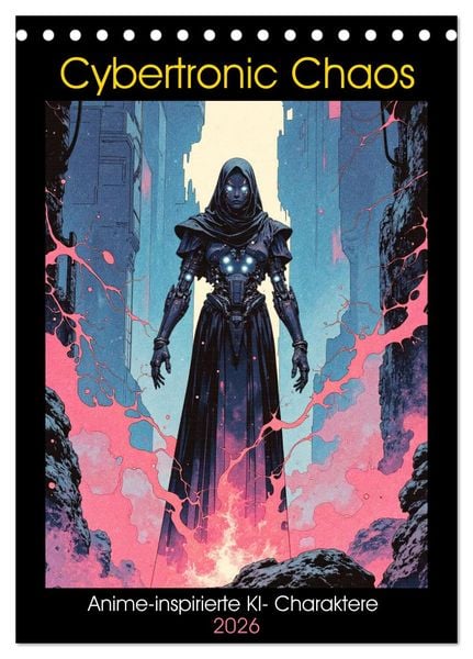 Cybertronic Chaos: Anime-inspirierte KI- Charaktere (Tischkalender 2026 DIN A5 hoch), CALVENDO Monatskalender