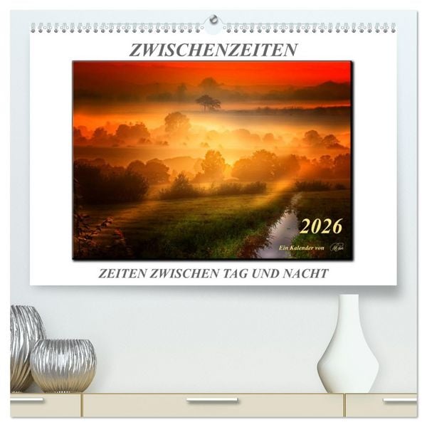 Produktbild: Zwischenzeiten - Zeiten zwischen Tag und Nacht (hochwertiger Premium Wandkalender 2026 DIN A2 quer), Kunstdruck in Hochglanz