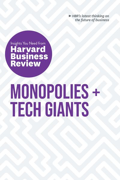 Produktbild: Monopolies and Tech Giants: The Insights You Need from Harvard Business Review