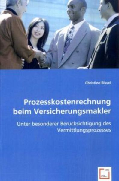 Rissel, C: Prozesskostenrechnung beim Versicherungsmakler, Taschenbuch von Christine Rissel, VDM, 9783639036848