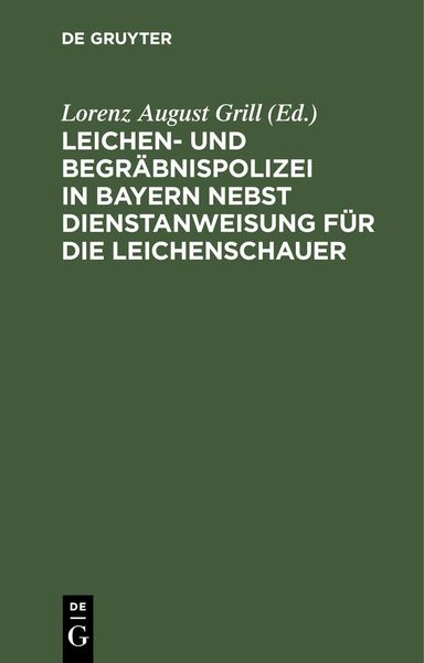 Produktbild: Leichen- und Begr&auml;bnispolizei in Bayern nebst Dienstanweisung f&uuml;r die Leichenschauer