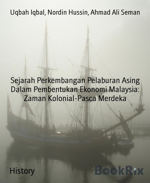 Produktbild: Sejarah Perkembangan Pelaburan Asing Dalam Pembentukan Ekonomi Malaysia: Zaman Kolonial-Pasca Merdeka