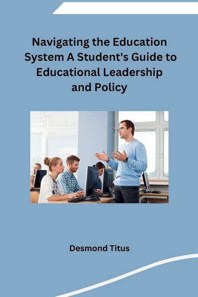 Produktbild: Navigating the Education System A Student's Guide to Educational Leadership and Policy