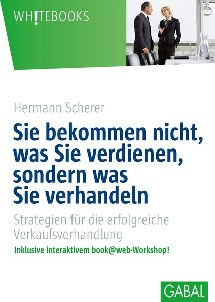 Produktbild: Sie bekommen nicht, was Sie verdienen, sondern was Sie verhandeln