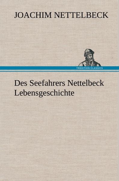 Produktbild: Des Seefahrers Nettelbeck Lebensgeschichte
