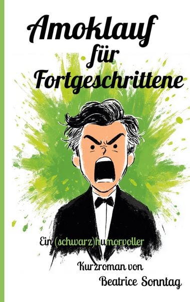 Amoklauf für Fortgeschrittene, Taschenbuch von Beatrice Sonntag, BoD – Books on Demand, 9783695711024