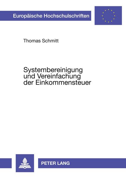 Systembereinigung und Vereinfachung der Einkommensteuer, Taschenbuch von Thomas Schmitt, Peter Lang GmbH, Internationaler Verlag der Wissenschaften,