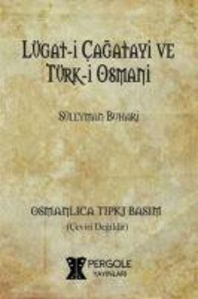 Lügat-i Cagatayi ve Türk-i Osmani, Taschenbuch von Süleyman Buhari, Pergole Yayinlari