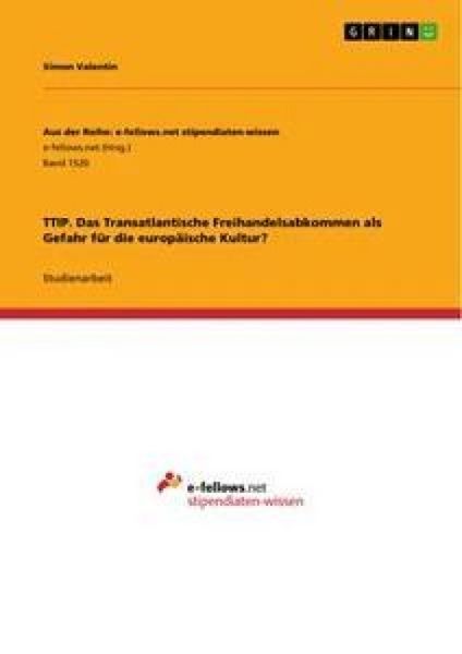 Produktbild: TTIP. Das Transatlantische Freihandelsabkommen als Gefahr f&uuml;r die europ&auml;ische Kultur?
