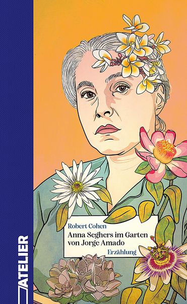 Produktbild: Anna Seghers im Garten von Jorge Amado
