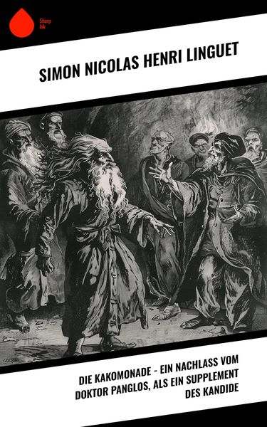 Produktbild: Die Kakomonade - Ein Nachla&szlig; vom Doktor Panglos, als ein Supplement des Kandide