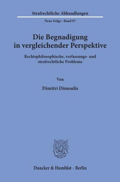 Die Begnadigung in vergleichender Perspektive., Taschenbuch von Dimitri Dimoulis, Duncker & Humblot, 9783428087716