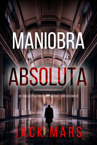 Produktbild: Maniobra absoluta (Un thriller pol&iacute;tico de Jake Mercer - Libro diecinueve)
