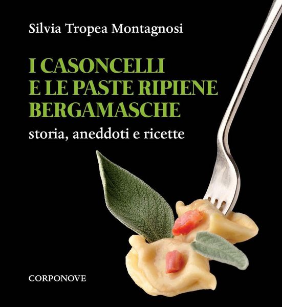 Produktbild: I casoncelli e le paste ripiene bergamasche. Storia, aneddoti e ricette