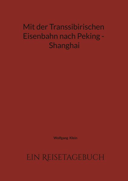 Produktbild: Mit der Transsibirischen Eisenbahn nach Peking - Shanghai
