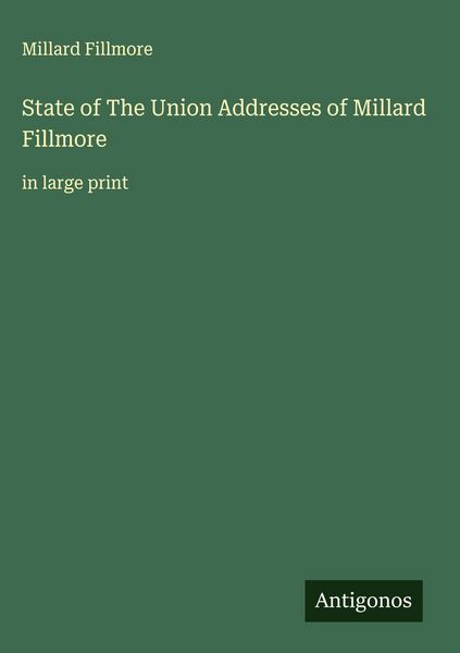 Produktbild: State of The Union Addresses of Millard Fillmore