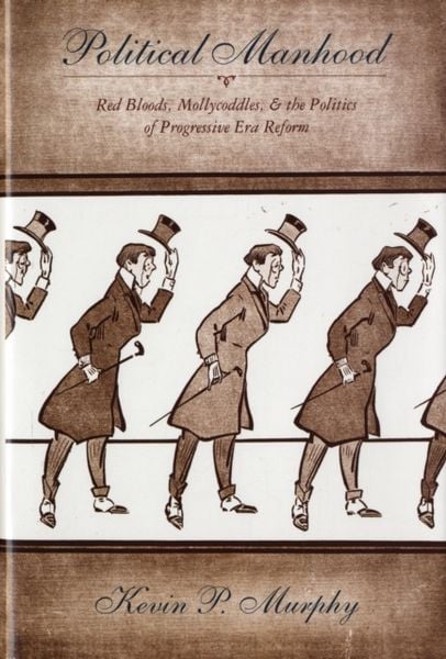 Produktbild: Murphy, K: Political Manhood - Red Bloods, Mollycoddles, and