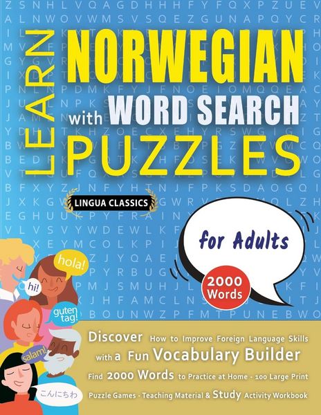 Produktbild: LEARN NORWEGIAN WITH WORD SEARCH PUZZLES FOR ADULTS - Discover How to Improve Foreign Language Skills with a Fun Vocabulary Builder. Find 2000 Words to Practice at Home - 100 Large Print Puzzle Games - Teaching Material, Study Activity Workbook