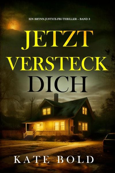 Produktbild: Jetzt versteck dich (Ein Brynn-Justice-FBI-Thriller - Band 3)