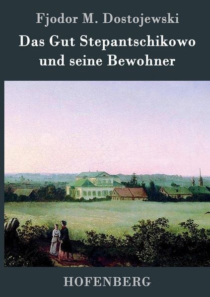 Produktbild: Das Gut Stepantschikowo und seine Bewohner